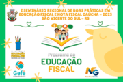 I SEMINÁRIO REGIONAL DE BOAS PRÁTICAS EM EDUCAÇÃO FISCAL E NOTA FISCAL GAÚCHA DE SÃO VICENTE DO SUL